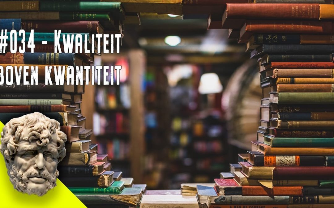 #034 – Kwaliteit boven kwantiteit ~ Seneca