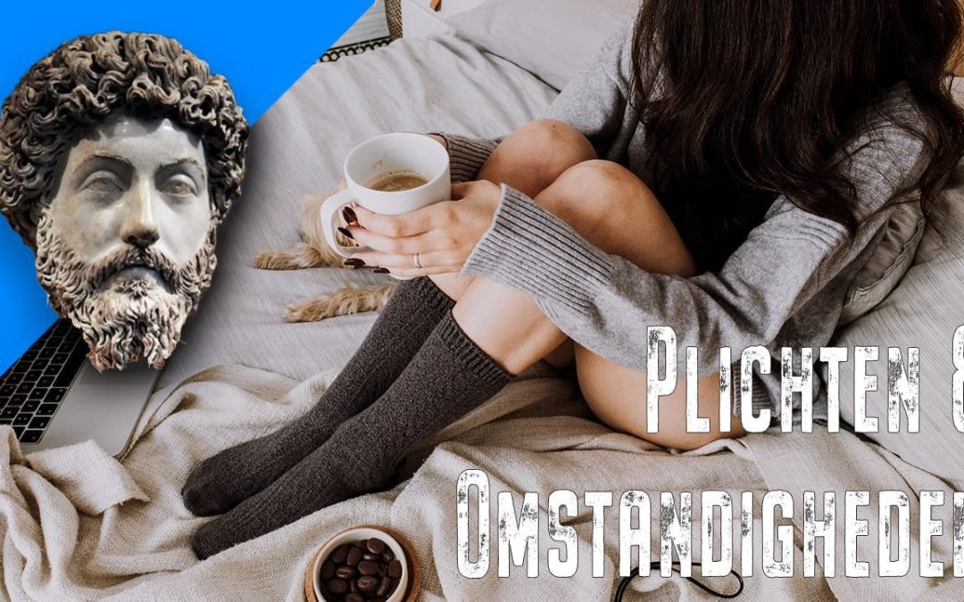 Over plichten en omstandigheden ~ Marcus Aurelius