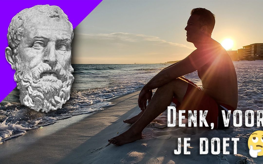 Denk voor je doet 🤔 ~ Heraclitus aldus Diogenes Laërtius